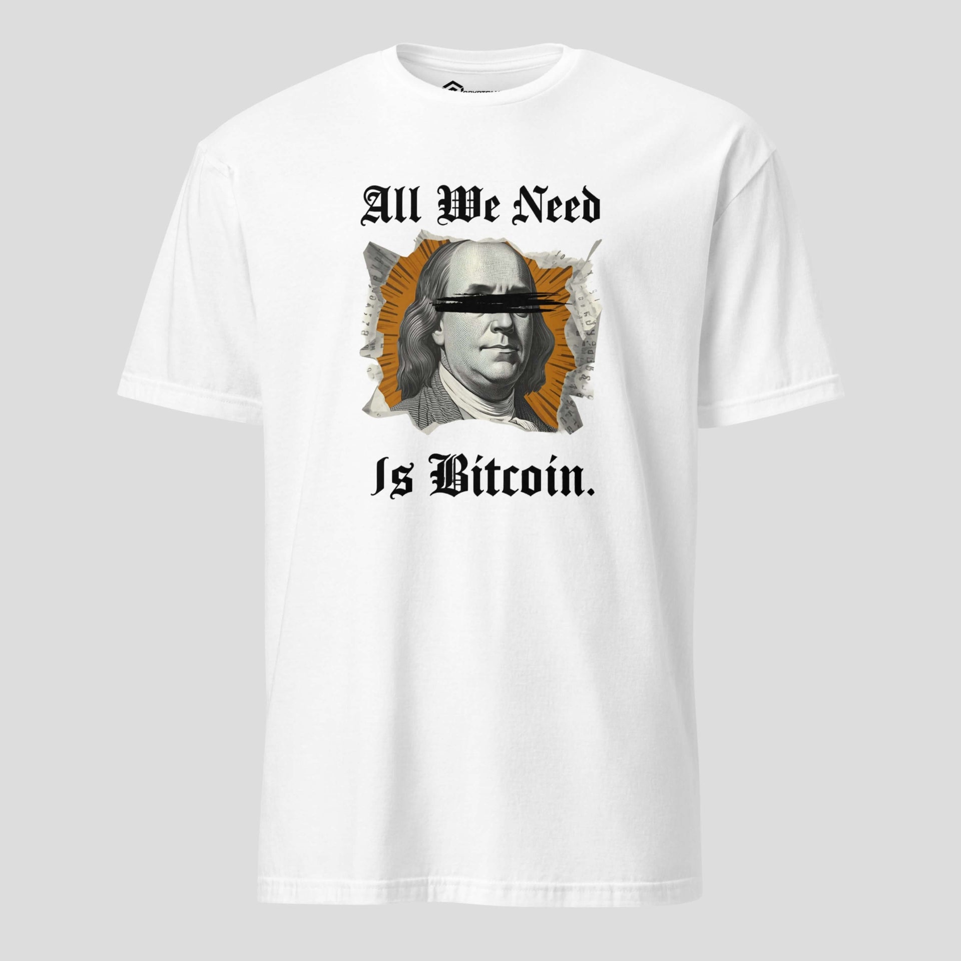 Bitcoin statement t-shirt with “All We Need Is Bitcoin” quote on white unisex crypto shirt