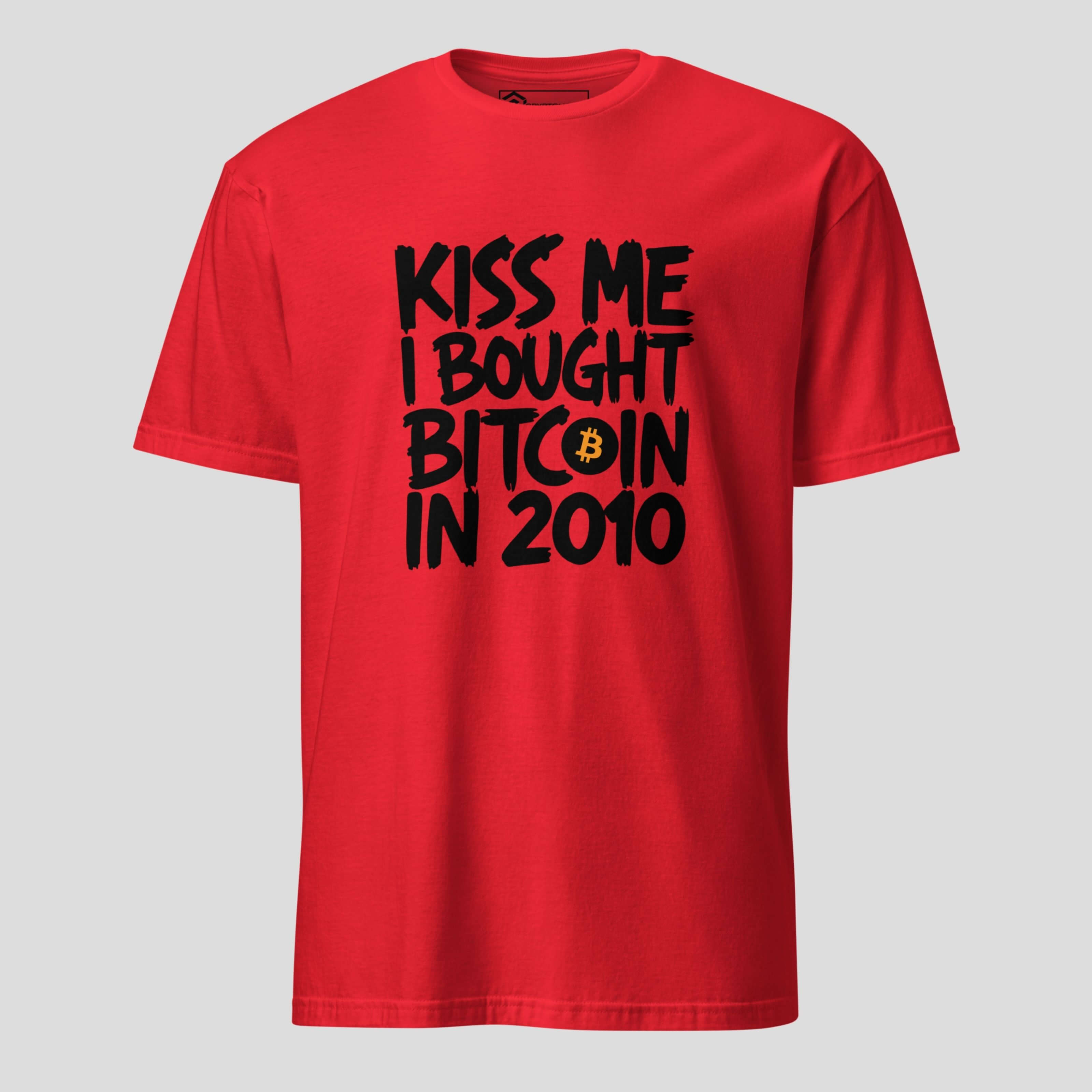 Funny Kiss Me I Bought Bitcoin in 2010 crypto t-shirt red humor BTC investor design