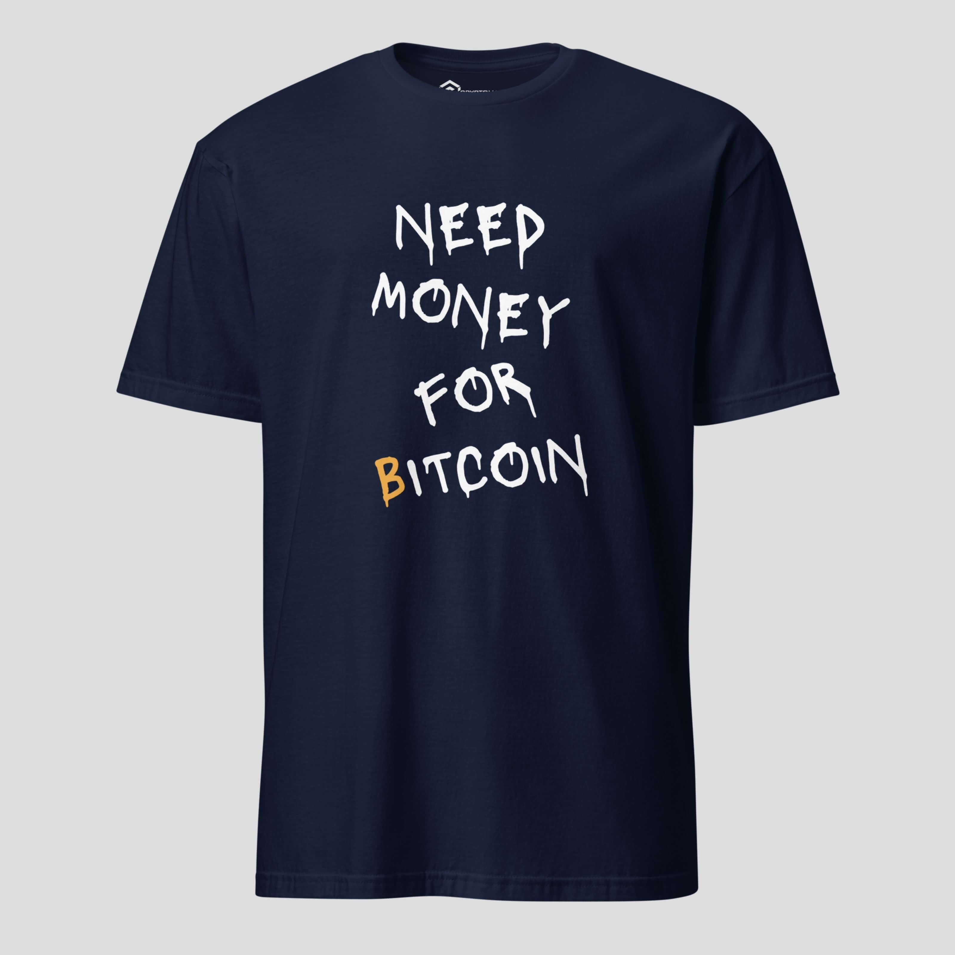 Navy blue bitcoin quote t-shirt featuring “Need Money for Bitcoin” typography design